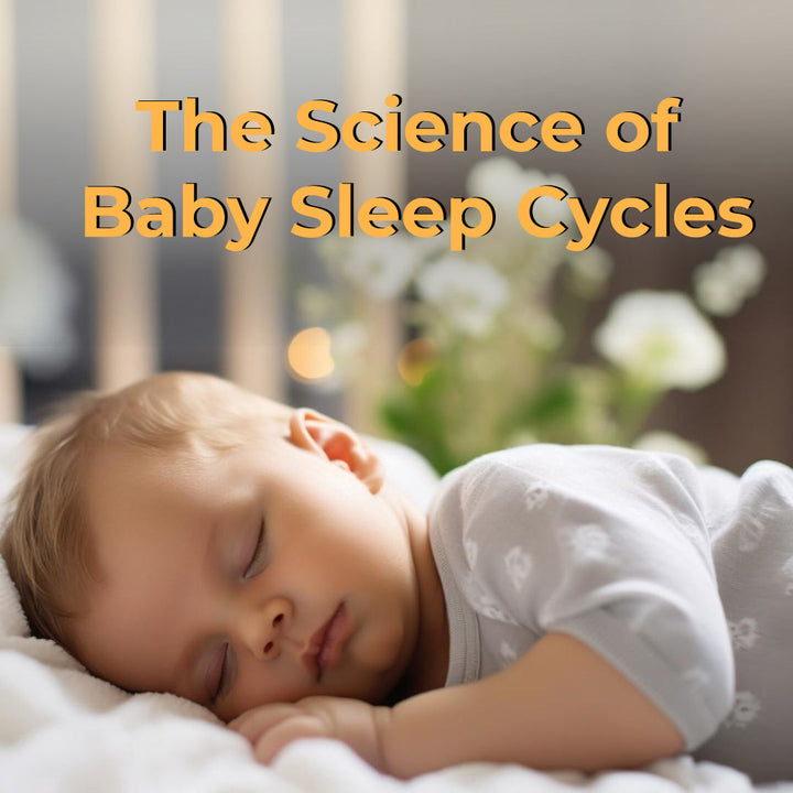 The Science of Baby Sleep Cycles: How to Help Your Baby Sleep Better
